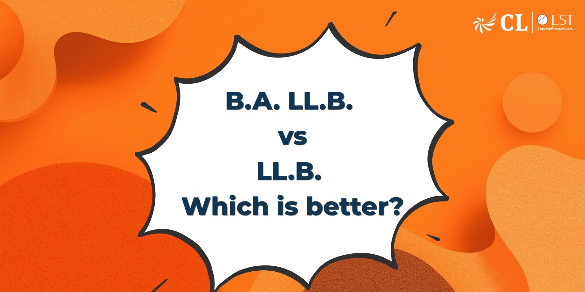 B.A. LL.B. vs LL.B.: Which is better?