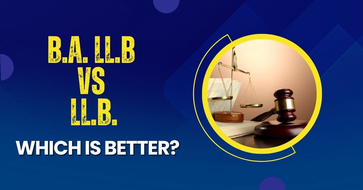 B.A. LL.B. vs LL.B.: Which is better?
