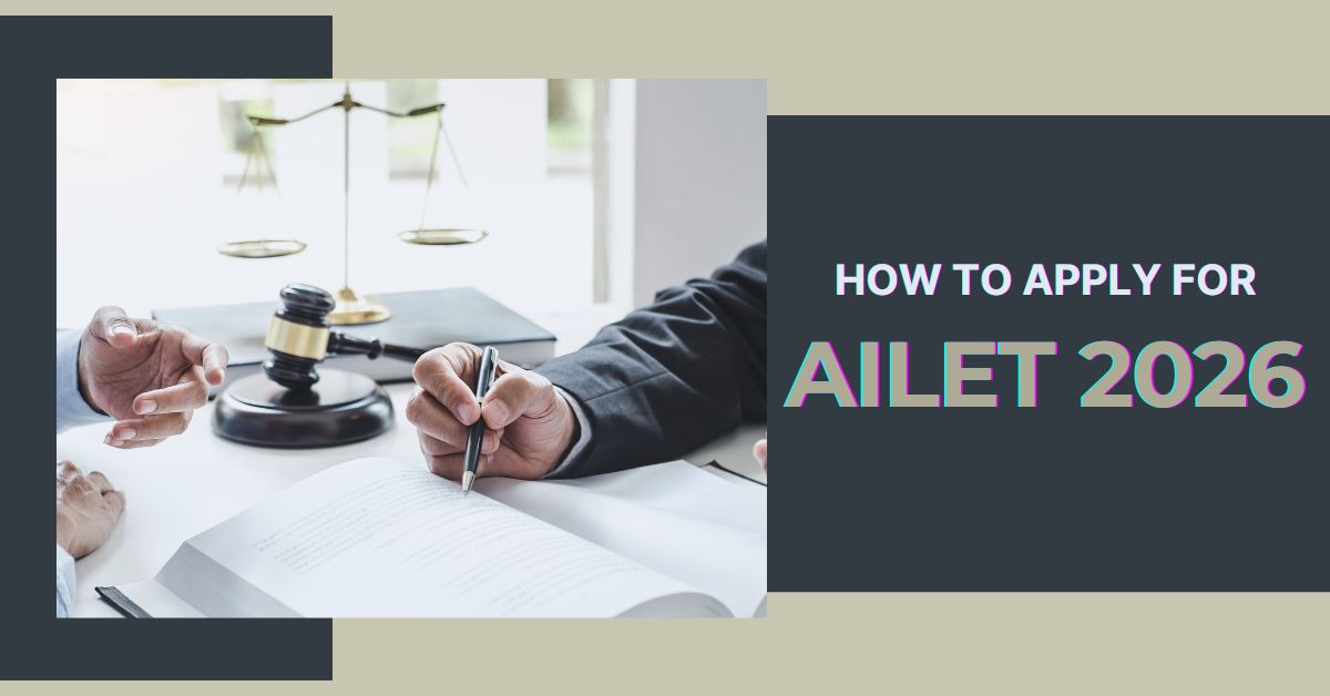 AILET Registration 2026: Form Fees, How to Apply, Documents, & more.