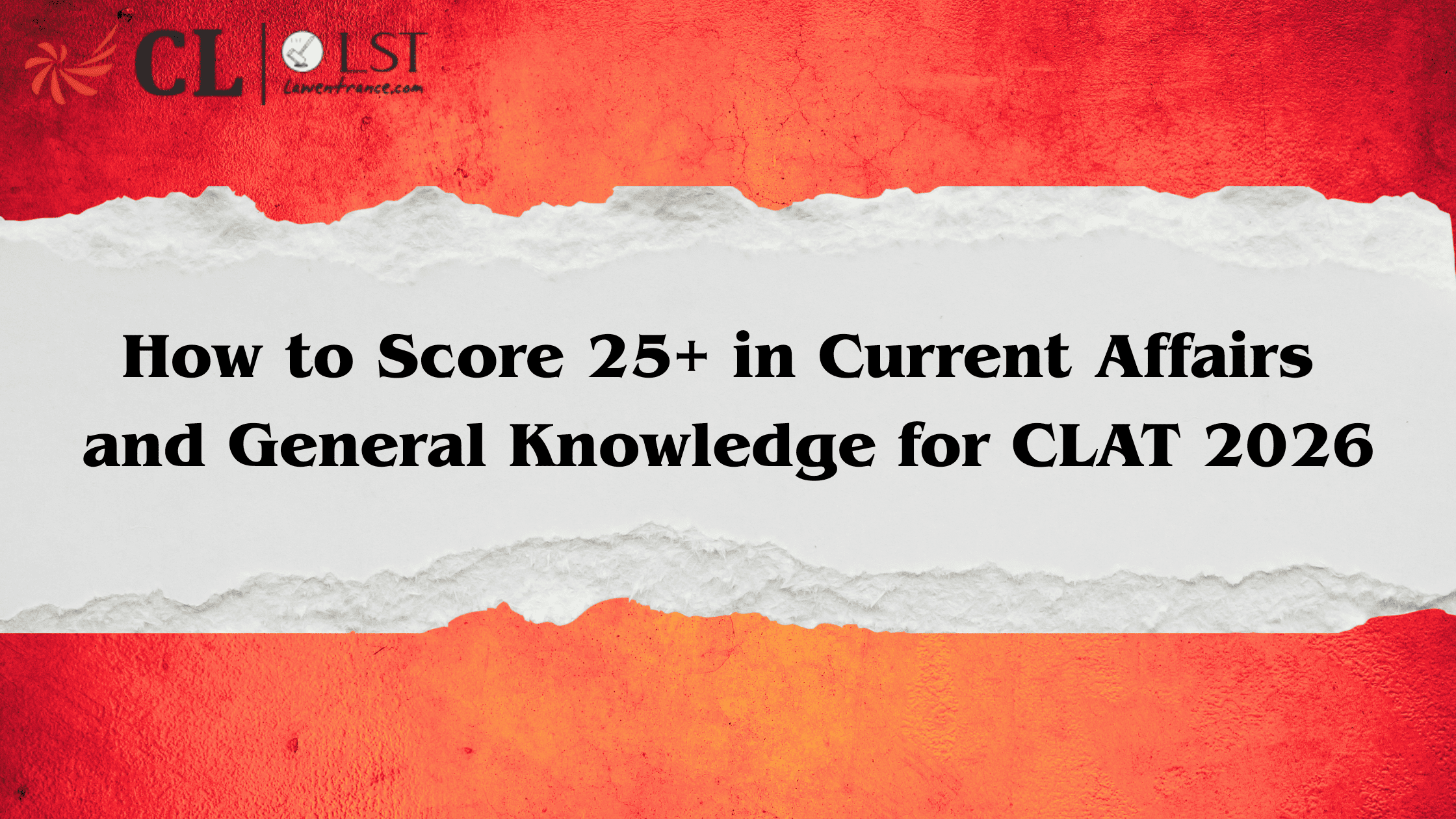 How to Score 25+ in CLAT 2026 Current Affairs and General Knowledge