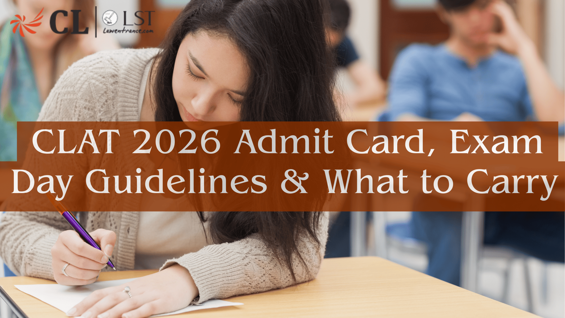 CLAT 2026 Admit Card, Exam Day Guidelines & What to Carry