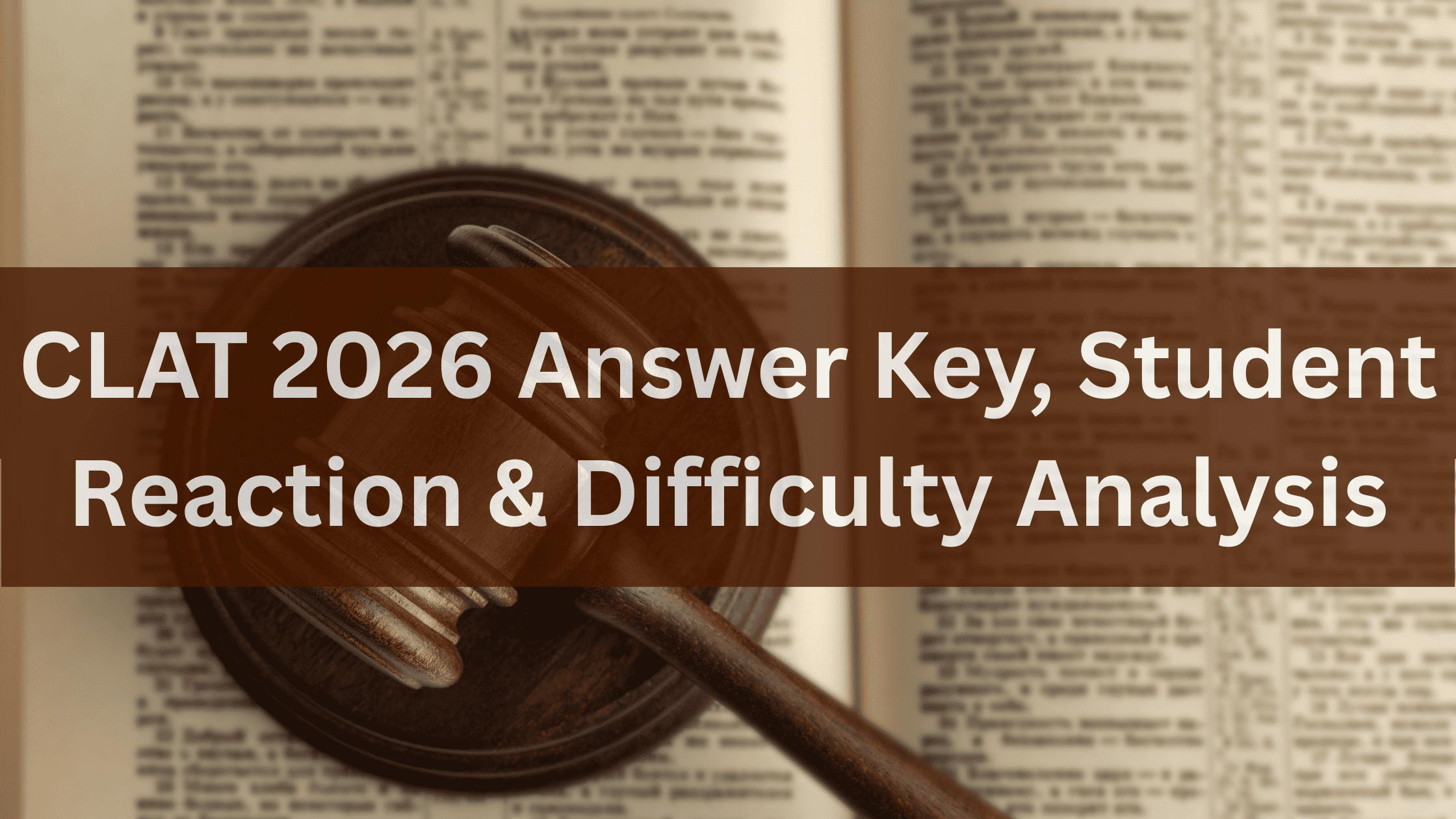 CLAT 2026 Answer Key, Student Reaction & Difficulty Analysis
