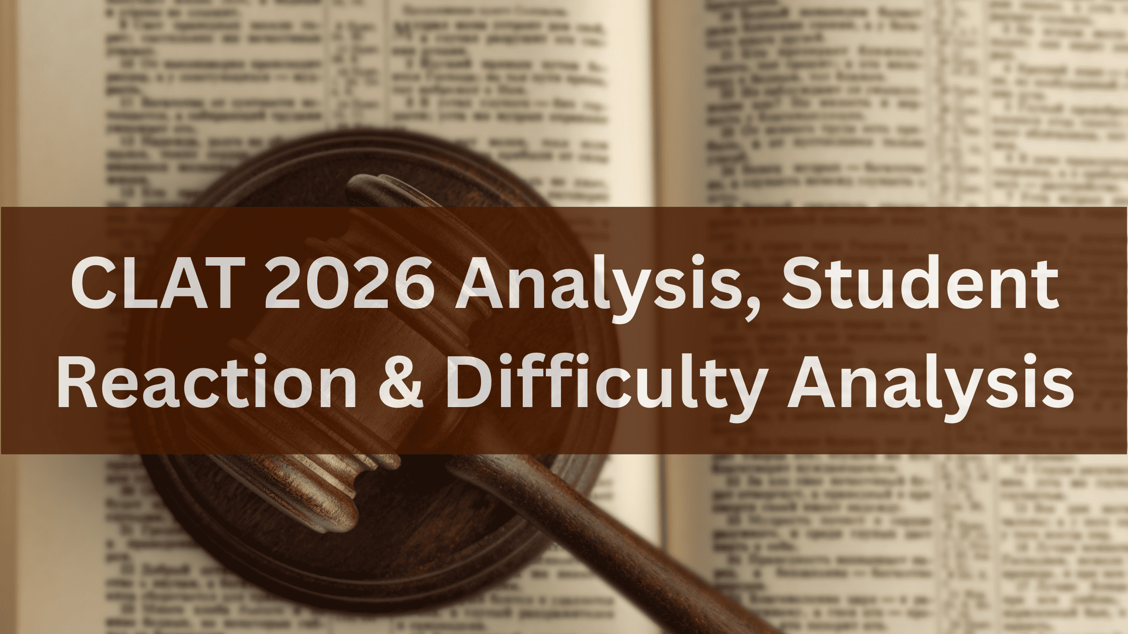CLAT 2026 Analysis, Student Reaction & Difficulty Analysis