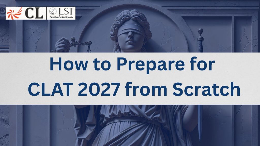 How to Prepare for CLAT 2027 from Scratch – 12-Month Beginner Study Plan