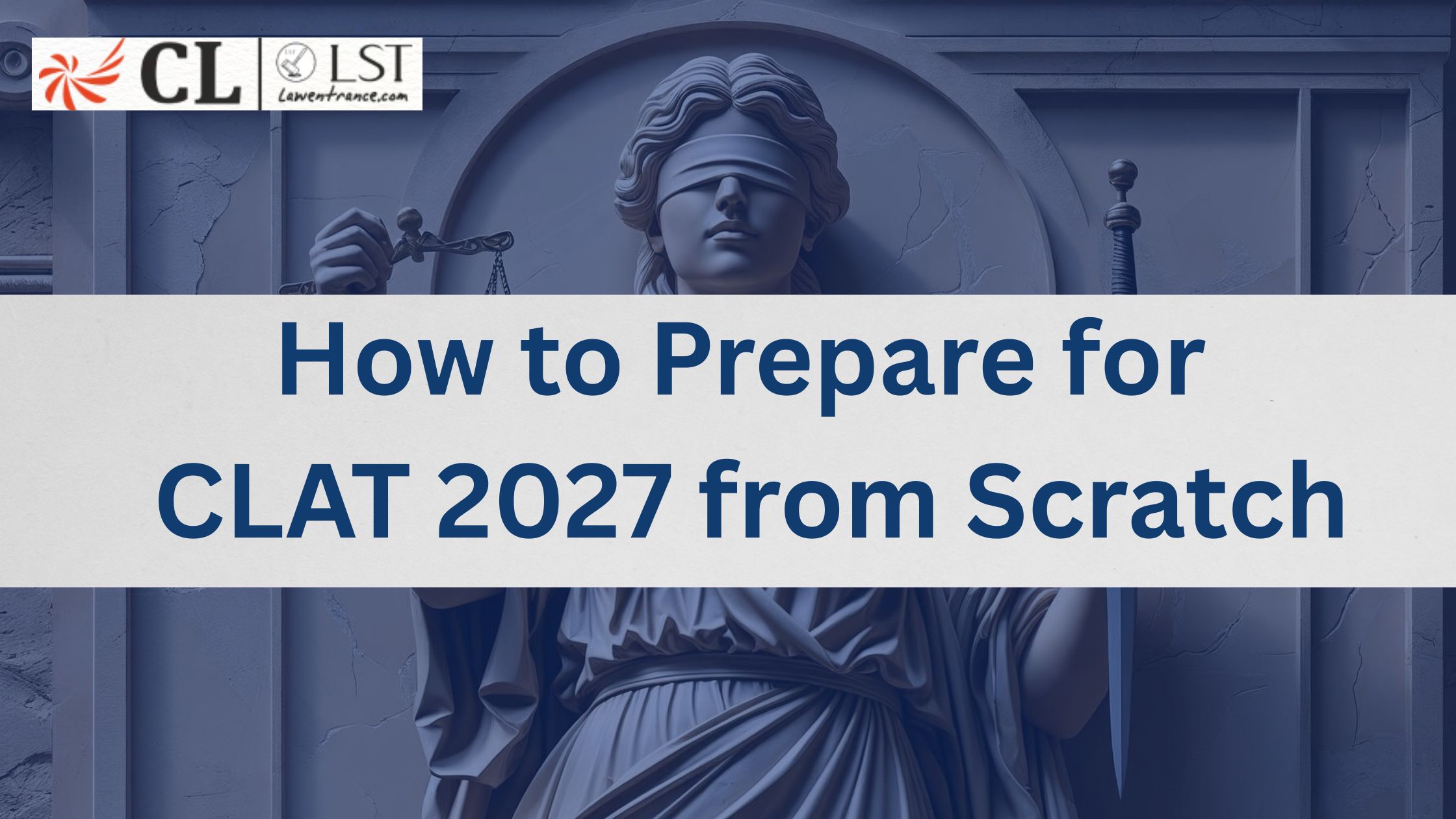 How to Prepare for CLAT 2027 from Scratch: Complete Beginner Guide