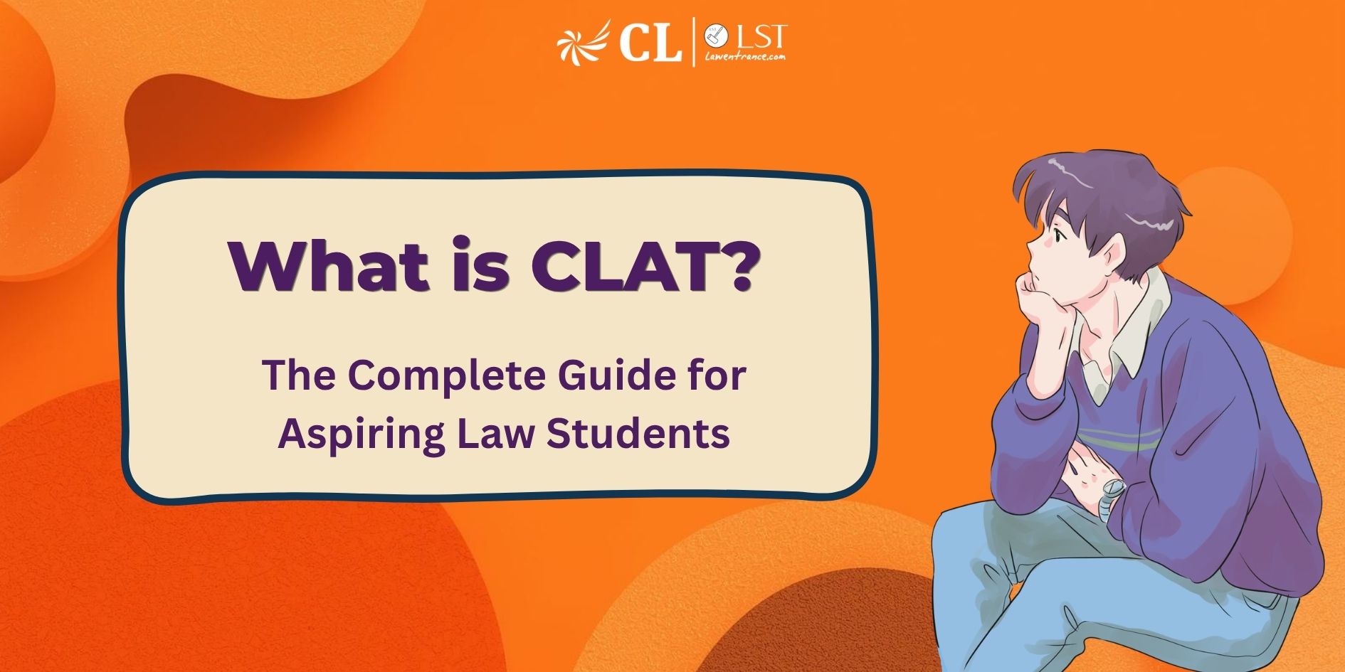 What is CLAT? The Complete Guide for Aspiring Law Students