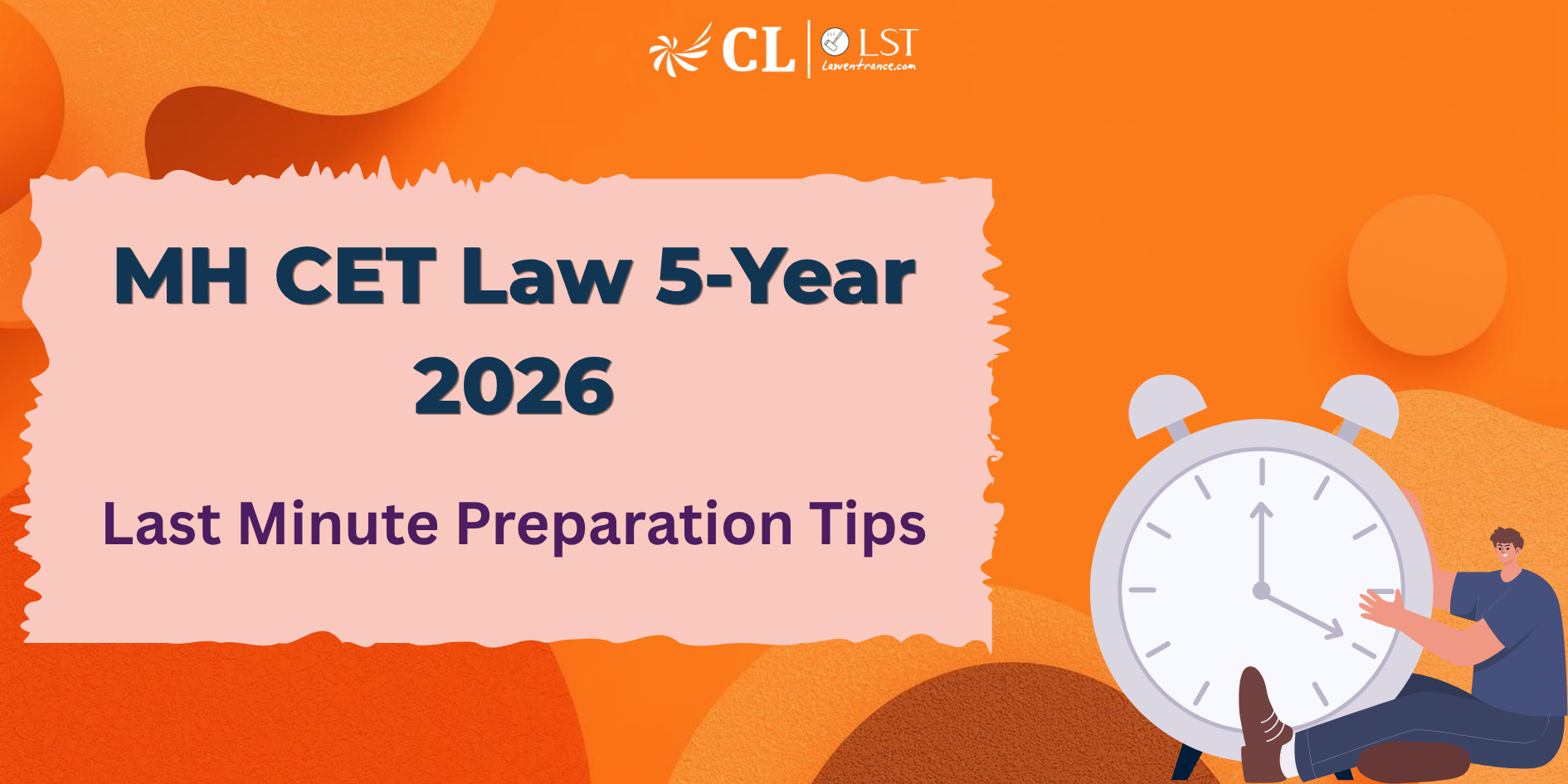 MH CET Law 5-Year 2026: Last Minute Preparation Tips