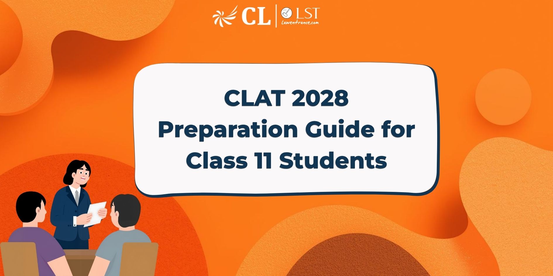 CLAT 2028 Preparation Guide for Class 11 Students