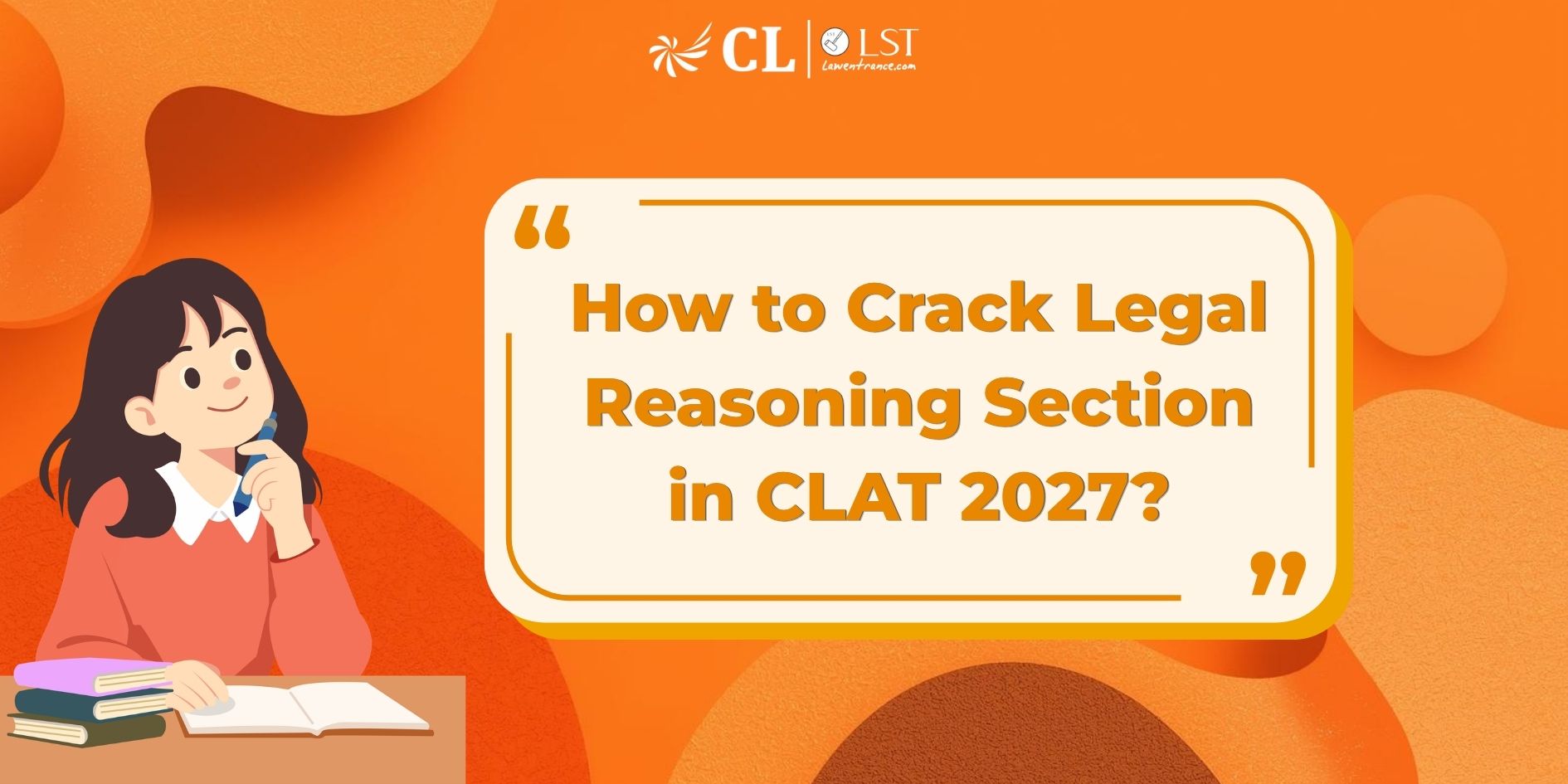 How to Crack the Legal Reasoning Section in CLAT 2027: A Complete Strategy Guide