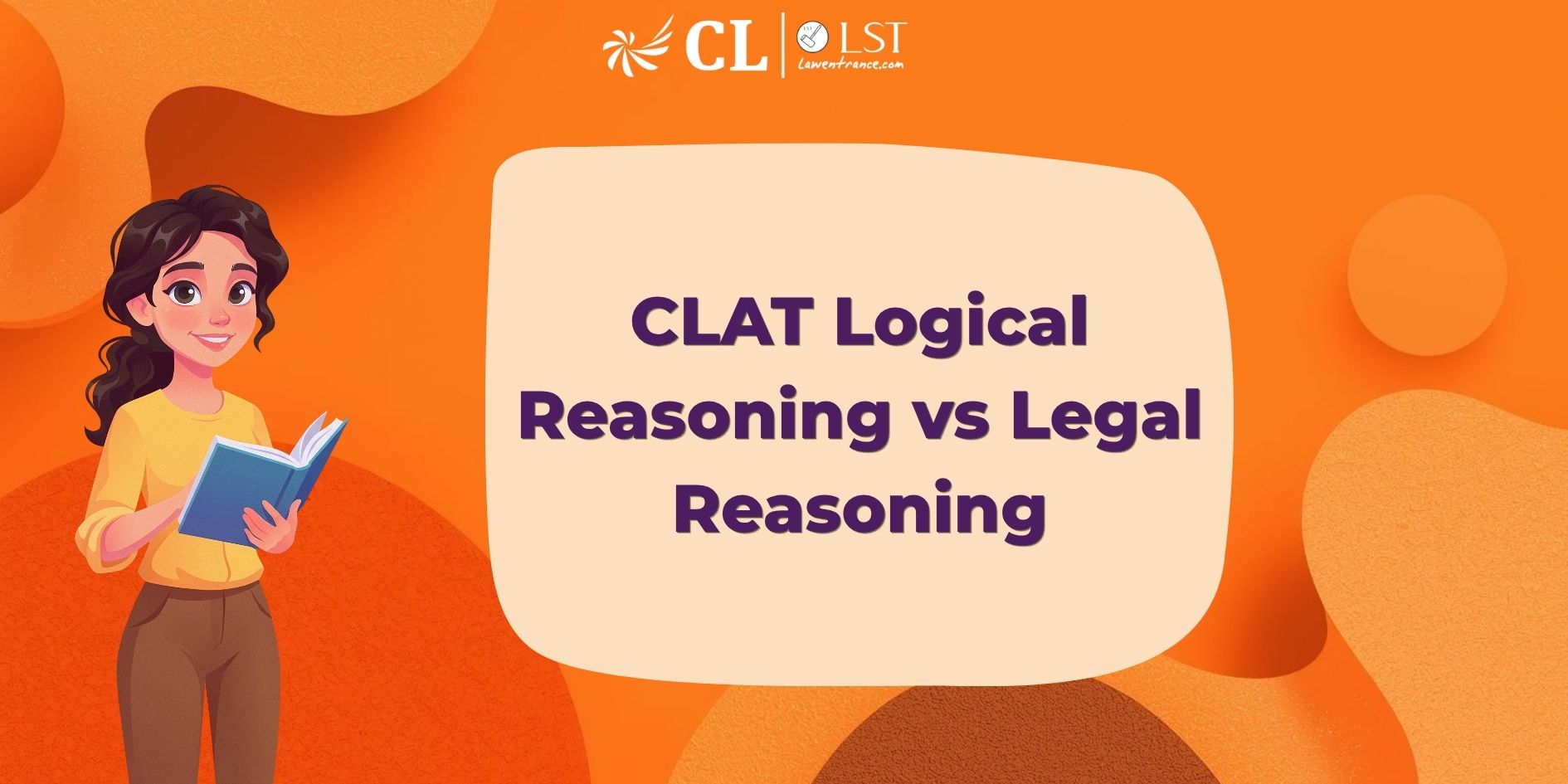 CLAT Logical Reasoning vs Legal Reasoning: What’s the Actual Difference?