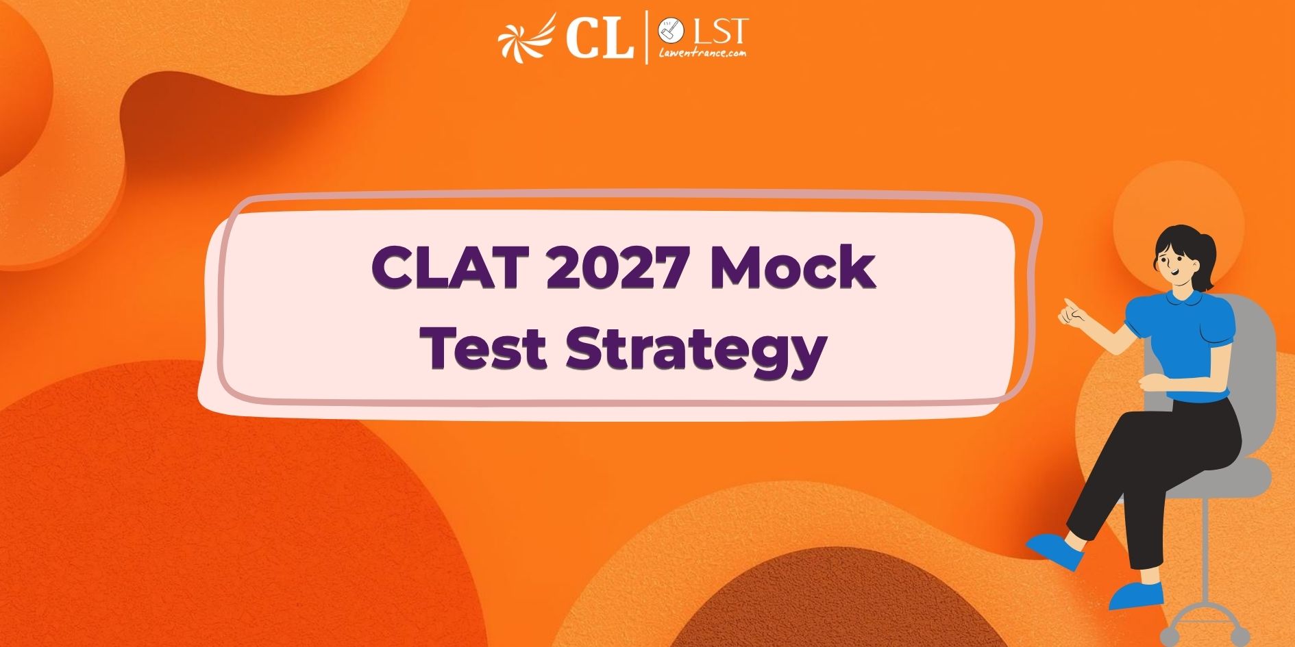 CLAT 2027 Mock Test Strategy: The Only Guide You Need