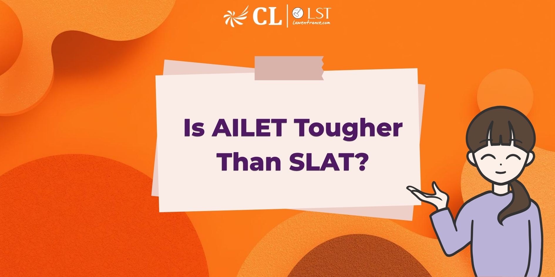 Is AILET Tougher Than SLAT?