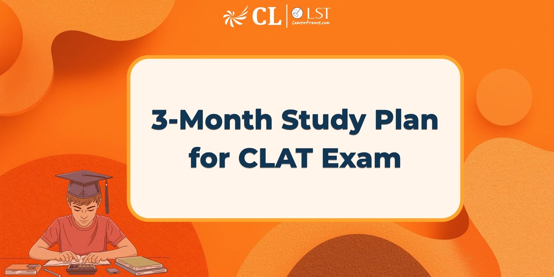 3-Month Study Plan for CLAT 2027: Preparation Strategy and Tips